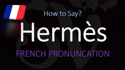 hermes pronunciation french|pronounce hermes in english.